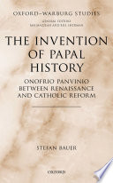 The invention of papal history : Onofrio Panvinio between renaissance and Catholic reform /