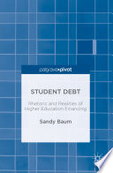 Student debt : rhetoric and realities of higher education financing /