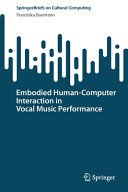 Embodied human-computer interaction in vocal music performance /