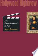 Hollywood highbrow : from entertainment to art /