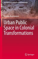 Urban public space in colonial transformations /