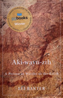 Aki-Wayn-zih : A Person As Worthy As the Earth /