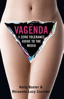 The vagenda : a zero tolerance guide to the media /