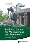 Business games for management and economics : learning by playing /