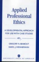 Applied professional ethics : a developmental approach for use with case studies /