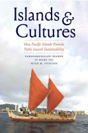 Islands and cultures : how Pacific Islands provide paths toward sustainability /