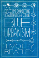 Blue urbanism : exploring connections between cities and oceans /