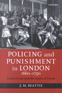 Policing and punishment in London 1660-1750 : urban crime and the limits of terror /