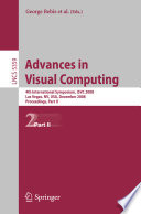 Advances in visual computing : 4th international symposium, ISVC 2008, Las Vegas, NV, USA, December 1-3, 2008 : proceedings /