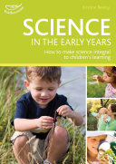 Science in the early years : understanding the world through play-based learning /