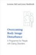 Overcoming body image disturbance : a programme for people with eating disorders /