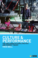 Culture and performance : the challenge of ethics, politics and feminist theory /