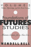 Foundations of futures studies : human science for a new era /