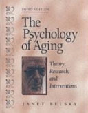 The psychology of aging : theory, research, and interventions /