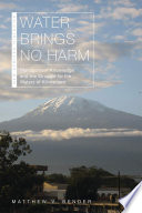 Water brings no harm : management knowledge and the struggle for the waters of Kilimanjaro /