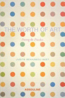 The worth of art : pricing the priceless /