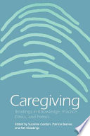 Caregiving : readings in knowledge, practice, ethics, and politics /