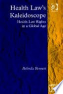Health law's kaleidoscope : health law rights in a global age /