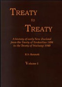 Treaty to Treaty : a history of early New Zealand from the Treaty of Tordesillas 1494 to the Treaty of Waitangi 1840 /