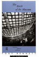 The birth of the museum : history, theory, politics /