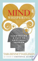 Mind whispering : a new map to freedom from self-defeating emotional habits /