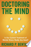 Doctoring the mind : is our current treatment of mental illness really any good /
