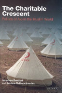 The charitable crescent : politics of aid in the Muslim world /