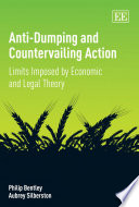 Anti-dumping and countervailing action : limits imposed by economic and legal theory /