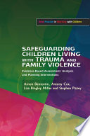 Safeguarding children living with trauma and family violence : evidence-based assessment, analysis, and planning interventions /