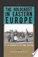 The Holocaust in Eastern Europe : at the epicenter of the Final Solution /