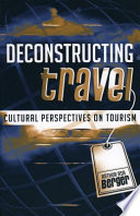 Deconstructing travel : cultural perspectives on tourism /