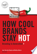 How cool brands stay hot : branding to generation y /