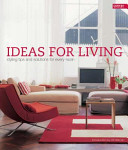 Ideas for living : styling tips and solutions for every room /