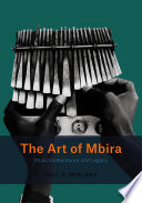 The art of mbira : musical inheritance and legacy : featuring the repertory and practices of Cosmas Magaya and associates /