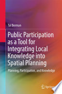 Public participation as a tool for integrating local knowledge into spatial planning : planning, participation, and knowledge /