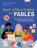 Text structures and fables : teaching students to write about what they read, grades 3-12 /