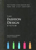 The fashion design system : pattern engineering for the 21st century /