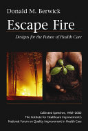 Escape fire : designs for the future of health care /