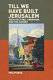 Till we have built Jerusalem : architecture, urbanism, and the sacred /