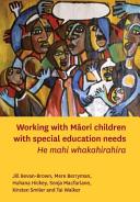 Working with Māori children with special education needs : he mahi whakahirahira /