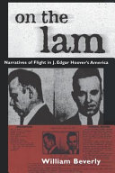 On the lam : narratives of flight in J. Edgar Hoover's America /