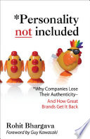 Personality not included : why companies lose their authenticity--and how great brands get it back /