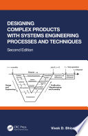 Designing complex products with systems engineering processes and techniques  /