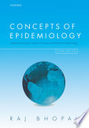 Concepts of epidemiology : integrating the ideas, theories, principles, and methods of epidemiology /