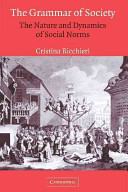 The grammar of society : the nature and dynamics of social norms /