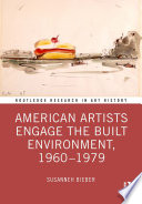 American artists engage the built environment, 1960-79 /