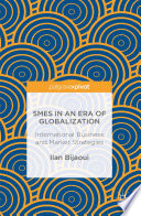 SMEs in an era of globalization : international business and market strategies /