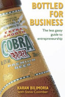 Bottled for business : the less gassy guide to entrepreneurship /