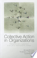 Collective action in organizations : interaction and engagement in an era of technological change /