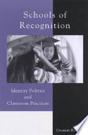 Schools of recognition : identity politics and classroom practices /